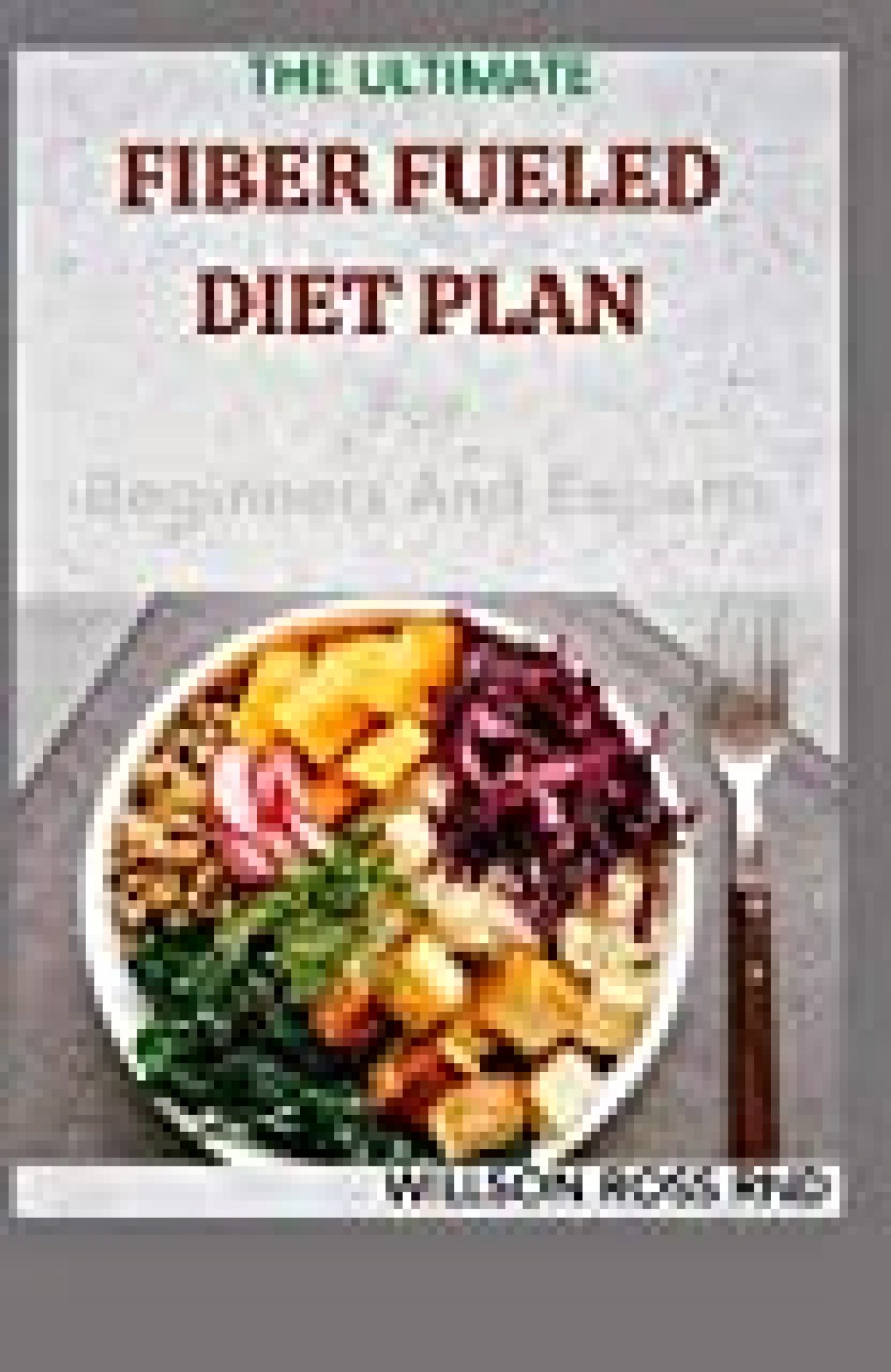 the-ultimate-fiber-fueled-diet-plan-for-beginners-and-experts