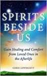 Spirits Beside Us: Gain Healing and Comfort from Loved Ones in the Afterlife