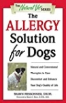 The Allergy Solution for Dogs: Natural and Conventional Therapies to Ease Discomfort and Enhance Your Dog’s Quality of Life (The Natural Vet)