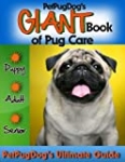 PetPugDog’s GIANT Book of Pug Care