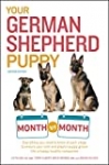 Your German Shepherd Puppy Month by Month, 2nd Edition: Everything You Need to Know at Each State to Ensure Your Cute and Playful Puppy Grows into a Happy, … Companion (Your Puppy Month by Month)