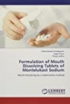 Formulation of Mouth Dissolving Tablets of Montelukast Sodium: Mouth Dissolving by a Sublimation method