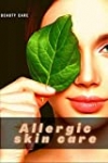Allergic skin care: Beauty Care