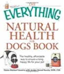 The Everything Natural Health for Dogs Book: The healthy, affordable way to ensure a long, happy life for your pet