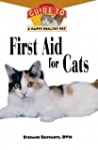 First Aid for Cats: An Owner’s Guide to a Happy Healthy Pet (Happy Healthy Pet, 83)